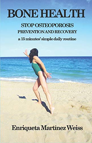 BONE HEALTH: STOP OSTEOPOROSIS - PREVENTION AND RECOVERY- a 15 minutes' simple daily routine