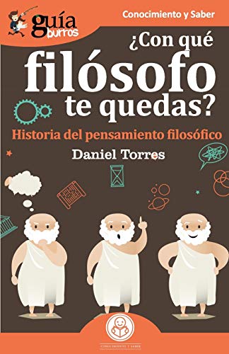 Gu?¡aBurros ??Con qu?? fil??sofo te quedas?: Historia del pensamiento filos??fico (Spanish Edition)