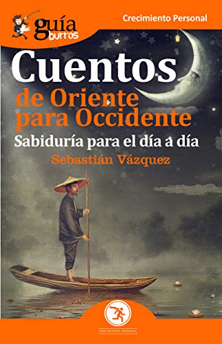 Gu?¡aBurros Cuentos de Oriente para Occidente: Sabidur?¡a para el d?¡a a d?¡a (Spanish Edition)