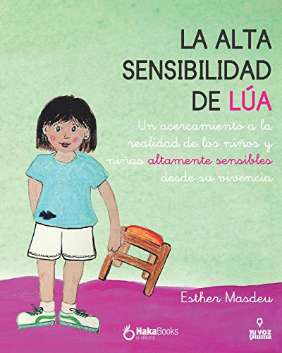 La alta sensibilidad de la L??a: Un acercamiento a la realidad de los ni??os y ni??as altamente sensibles desde su vivencia (Spanish Edition)