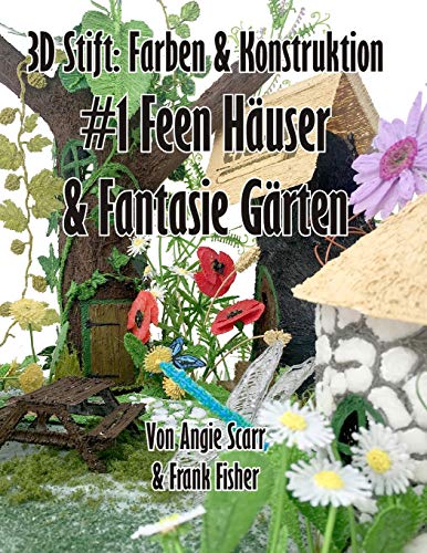 3D Stift Farben & Konstruktion: #1 Feen H?ñuser & Fantasie G?ñrten (1) (German Edition)