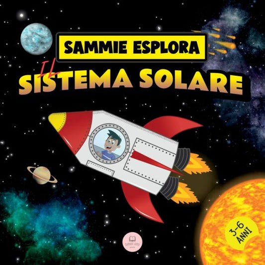 Sammie Esplora il Sistema Solare: Avventura spaziale per conoscere i pianeti (Impara con le avventure di Sammie) (Italian Edition)