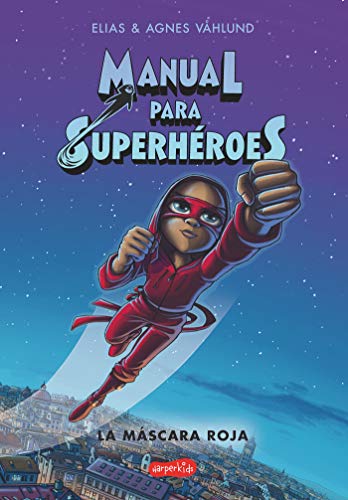 Manual para superh??roes. La M??scara Roja: (Superheroes Guide: The red mask - Spanish edition) (HARPERKIDS)