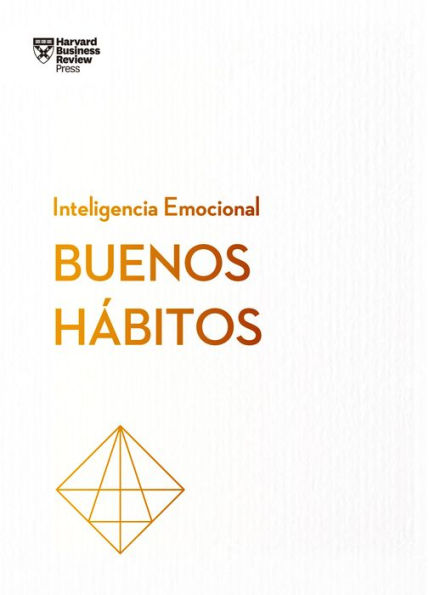 Buenos hábitos. Serie Inteligencia Emocional HBR (Good Habits Spanish Edition)