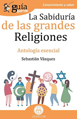 Gu?¡aBurros La sabidur?¡a de las grandes religiones: Antolog?¡a esencial (Spanish Edition)