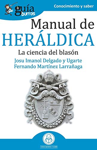 Gu?¡aBurros Manual de Her?íldica: La ciencia del blas??n (Spanish Edition)