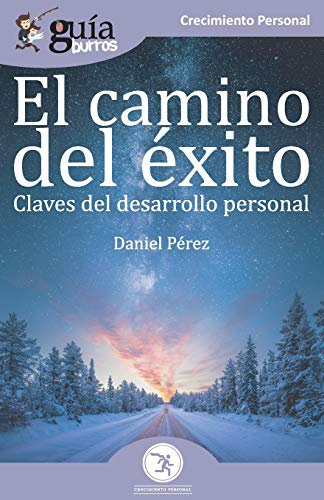 Gu?¡aBurros El camino del ??xito: Claves del desarrollo personal (Spanish Edition)