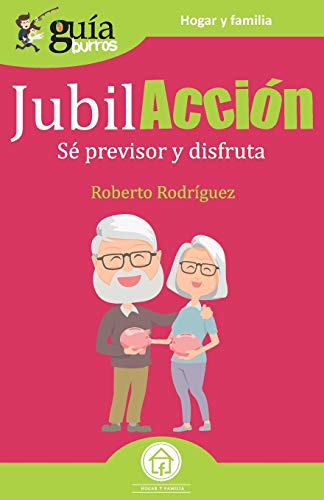 Gu?¡aBurros JubilAcci??n: S?? previsor y disfruta (Spanish Edition)