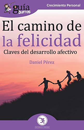 Gu?¡aBurros El camino de la felicidad: Claves del desarrollo afectivo (Spanish Edition)