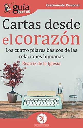 Gu?¡aBurros Cartas desde el coraz??n: Los cuatro pilares b?ísicos de las relaciones humanas (Spanish Edition)
