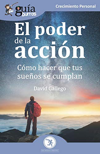 GuíaBurros El poder de la acción: Cómo hacer que tus sueños se cumplan (GuiaBurros) (Spanish Edition)