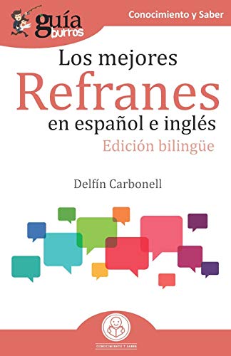 Gu?¡aBurros Los mejores refranes en espa??ol e ingl??s: Edici??n biling??e (Spanish Edition)