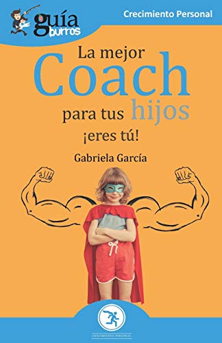 Gu?¡aBurros La mejor coach para tus hijos: ?íEres t??! (Spanish Edition)