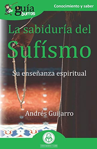 Gu?¡aBurros La sabidur?¡a del Suf?¡smo: Su ense??anza espiritual (Spanish Edition)