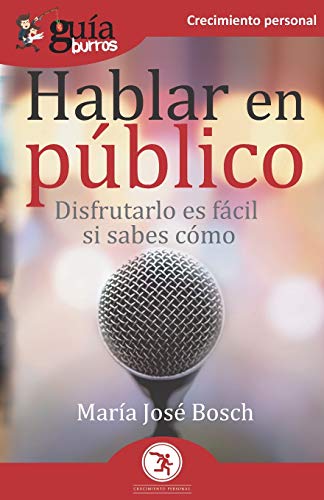 Gu?¡aBurros Hablar en p??blico: Disfrutarlo es f?ícil si sabes c??mo (Spanish Edition)