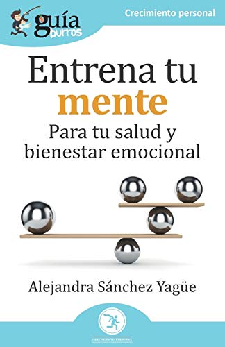 Gu?â?¡aBurros: Entrena tu mente: Para tu salud y bienestar emocional (GuiaBurros) (Spanish Edition)