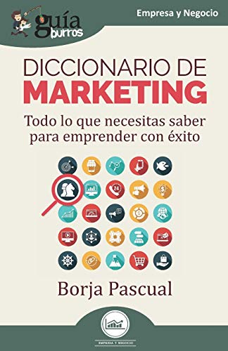 Gu?¡aBurros: Diccionario de marketing: Todo lo que necesitas saber para emprender con ??xito (Spanish Edition)