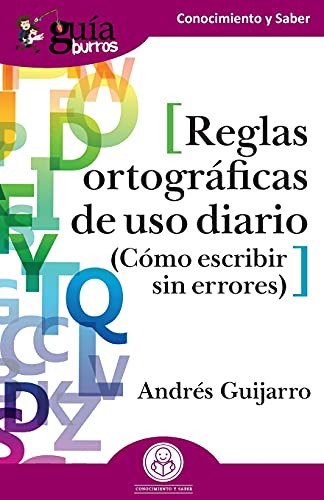 Gu??íAburros: Reglas Ortogr??ìficas De Uso Diario: C??Mo Escribir Sin Errores (Spanish Edition)