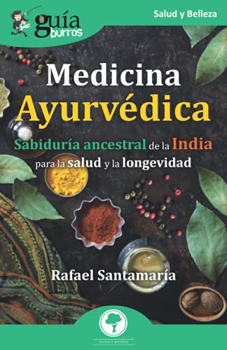 Gu??íAburros: Medicina Ayurv??Dica: Sabidur??íA Ancestral De La India Para La Salud Y La Longevidad (Spanish Edition)