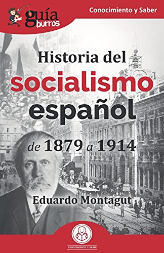 Gu??íAburros: Historia Del Socialismo Espa??Ol: De 1879 A 1914 (Spanish Edition)