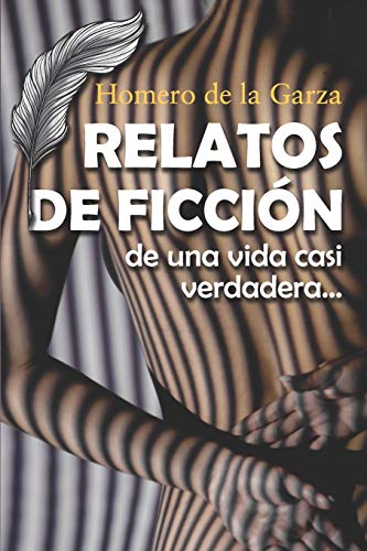 Relatos de ficci??n: De una vida casi verdadera... (Spanish Edition)