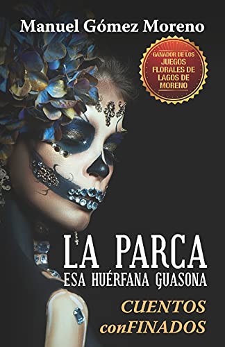 La Parca, Esa Hu??rfana Guasona: (Cuentos Confinados (Spanish Edition)