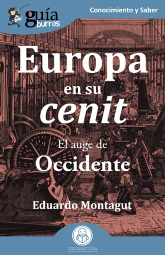 Gu?¡aBurros: Europa en su cenit: El auge de Occidente (Spanish Edition)
