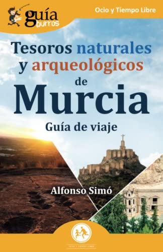 Gu?¡aBurros: Tesoros naturales y arqueol??gicos de Murcia: Gu?¡a de viaje (Spanish Edition)