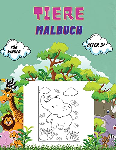Tiere Malbuch F??R Kinder Alter 3+: Tiere Malbuch F??R Kleinkinder, Kindergarten- Und Vorschulalter: Gro??es Buch Mit Wilden Und Heimischen Tieren, ... Meeresbewohnern Zum Ausmalen (German Edition)