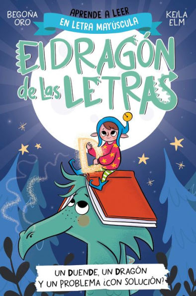 PHONICS IN SPANISH-Un duende, un drag?n y un problema ?con soluci?n? / An Elf, a Dragon, and a Problem... With a Solution? The Letters Dragon 3 (El drag?n de las letras) (Spanish Edition)