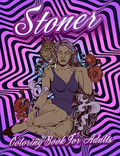Stoner Coloring Book For Adults: Stoner'S Psychedelic Coloring Books For Adults Relaxation And Stress Relief