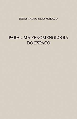 PARA UMA FENOMENOLOGIA DO ESPA?O (Portuguese Edition)