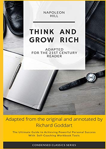 Think and Grow Rich by Napoleon Hill: The Ultimate Guide to Achieving Powerful Personal Success, with Self-Coaching Workbook Tool (Condensed Classics)