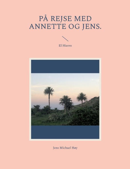 På rejse med Annette og Jens.: El Hierro (Danish Edition)