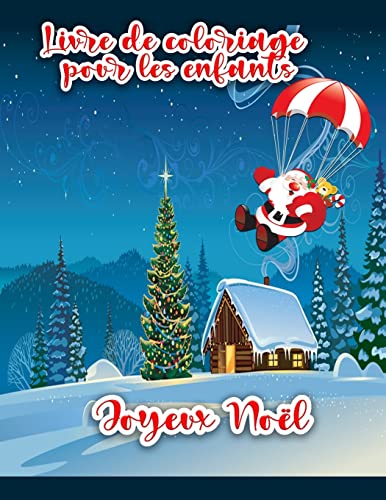 Livre De Coloriage De Noël Pour Les Enfants : Pages À Colorier De Noël Comprenant Le Père Noël, Le Bonhomme De Neige, Les Arbres De Noël Et Les Ornements Pour Tous Les Enfants.