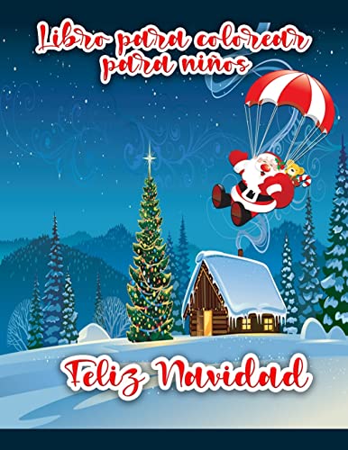 Libro Para Colorear De Feliz Navidad Para Ni?os : P?ginas Para Colorear De Navidad Con Pap? Noel, Mu?eco De Nieve, ?rboles De Navidad Y Adornos Para Todos Los Ni?os