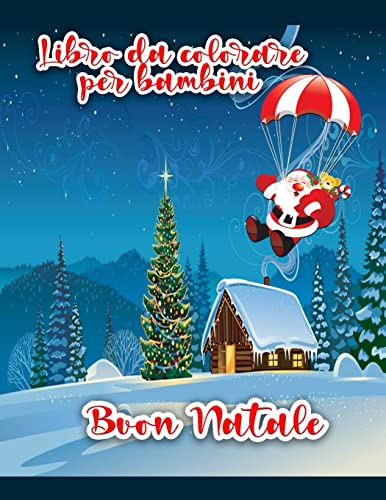 Libro Da Colorare Di Buon Natale Per Bambini : Disegni Da Colorare Di Natale Incluso Babbo Natale, Pupazzo Di Neve, Alberi Di Natale, Ornamenti Per Tutti I Bambini