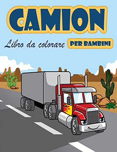 Camion Libro Da Colorare: Libro Da Colorare Per Bambini Con Monster Trucks, Camion Dei Pompieri, Dumper, Camion Della Spazzatura E Altro. Per Bambini ... 2-4 Anni, 4-8 Anni (Italian Edition)