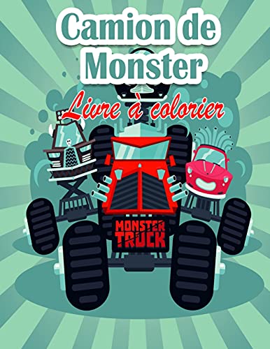 Livre De Coloriage Pour Enfants Sur Les Monster Truck: Les Monster Trucks Les Plus Recherchés Sont Ici ! Les Enfants, Préparez-Vous À Vous Amuser Et À ... De Monster Trucks Géants ! (French Edition)
