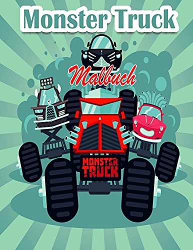Monster Truck Malbuch Für Kinder: Die Begehrtesten Monstertrucks Sind Da! Kinder, Macht Euch Bereit, Spaß Zu Haben Und Seiten Mit Großen Monstertrucks Auszufüllen! (German Edition)