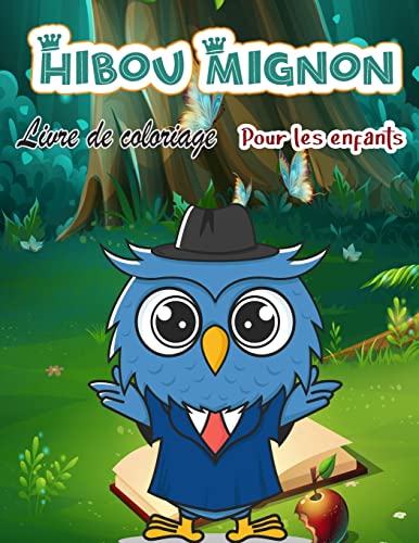 Livre De Coloriage De Chouettes Pour Enfants: Pages De Coloriage Magiques, Cadeau Idéal Pour Les Garçons Et Les Filles. (French Edition)