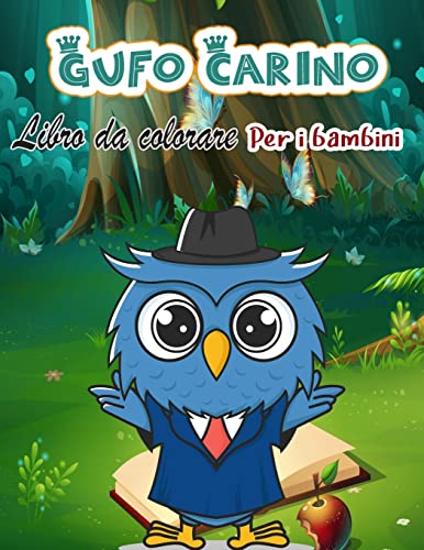Libro Da Colorare Gufo Carino Per Bambini: Pagine Da Colorare Magiche, Bomboniera Perfetta E Grande Regalo Per Ragazzi E Ragazze (Italian Edition)
