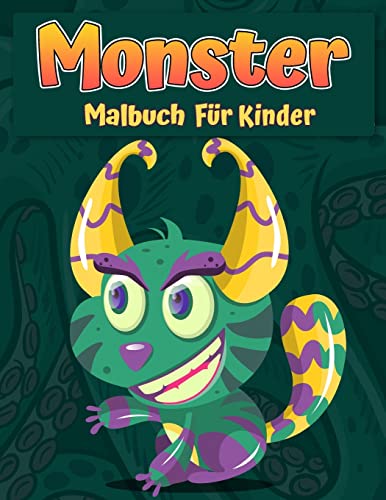 Monster Malbuch Für Kinder: Ein Lustiges Aktivitätsbuch Cooles, Lustiges Und Schrulliger Monster-Malbuch Für Kinder Alle Altersgruppen (German Edition)