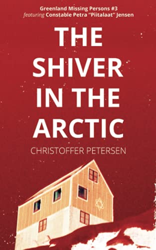 The Shiver in the Arctic: A Constable Petra Jensen Novella (Greenland Missing Persons)