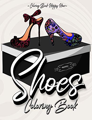 Shoes Coloring Book: Women Coloring Book Featuring High Heels And Vintage Shoes Fashion