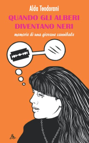 Quando Gli Alberi Diventano Neri: Memorie Di Una Giovane Cannibale (Italian Edition)
