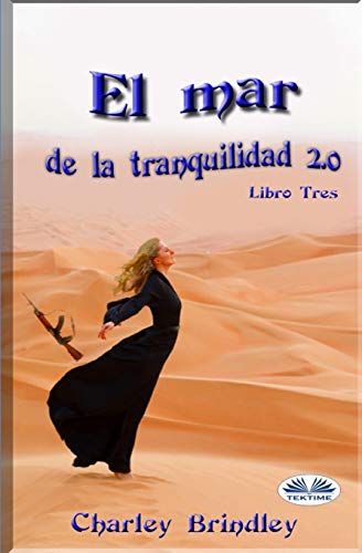 El Mar de la Tranquilidad 2.0: Libro Tres: Las v?¡boras de arena (Spanish Edition)