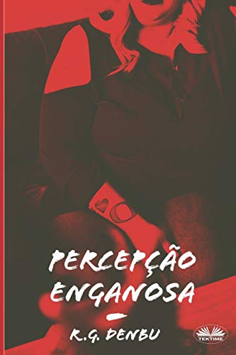 Percepção Enganosa: Fetiches com gordos - ou seja, SSBBW, enchimento, ganho de peso, alimentação forçada, admirador gordo (Portuguese Edition)
