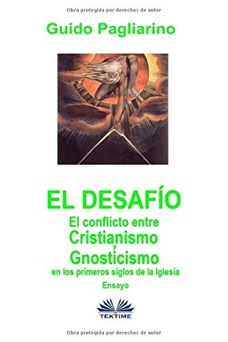 El Desaf?¡o: El conflicto entre cristianismo y gnosticismo en los primeros siglos de la Iglesia - Ensayo (Spanish Edition)