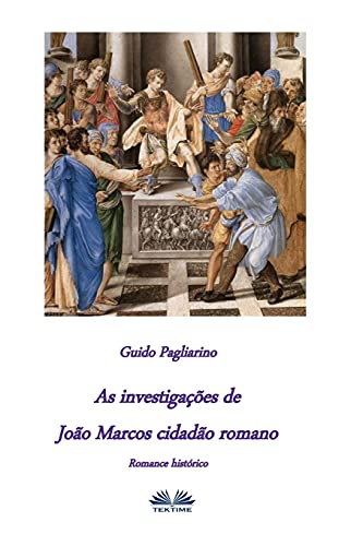 As investigações de João Marcos Cidadão Romano: Romance Histórico (Portuguese Edition)